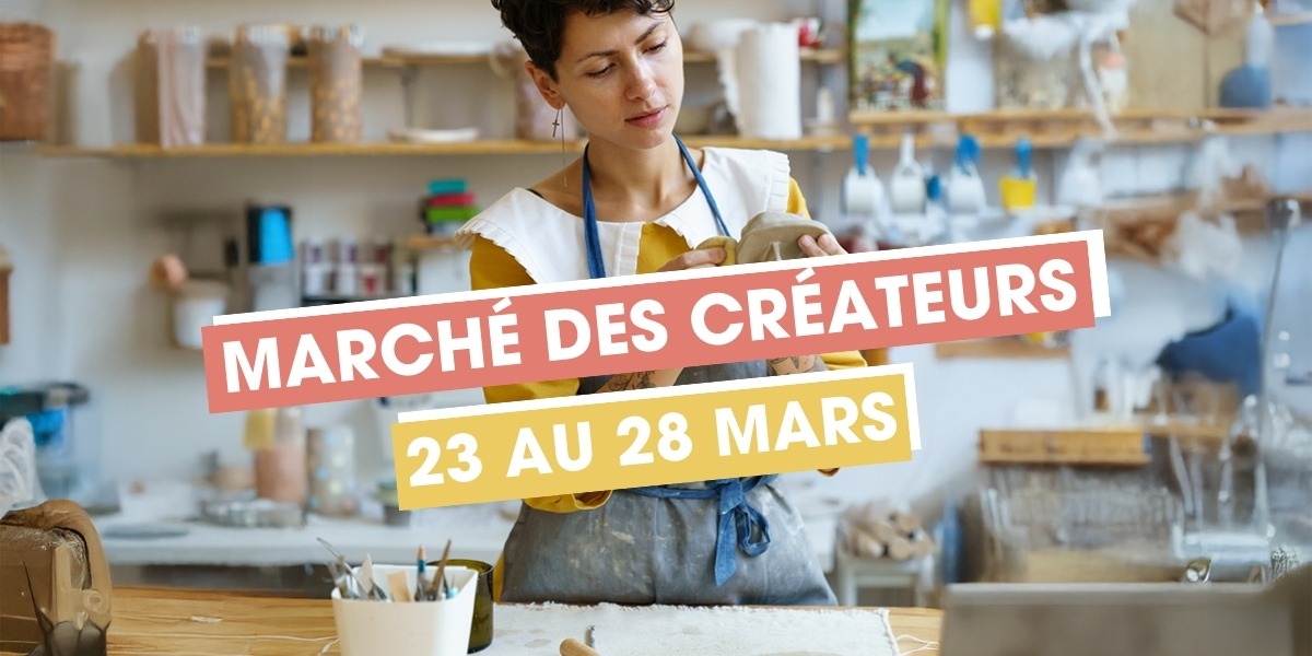 🌸 Marché des Créateurs : rendez-vous du 23 au 28 mars 🌿